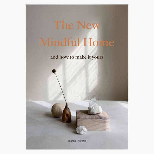 Joanna Thornhill - The New Mindful Home